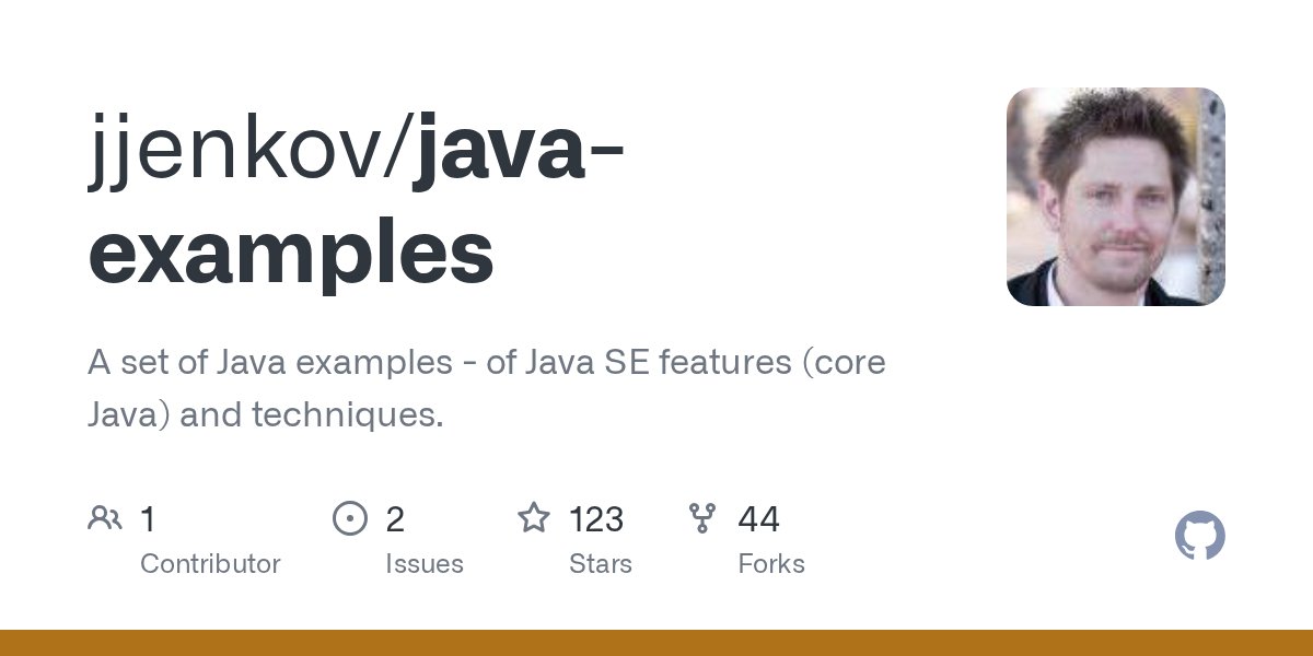 jjenkov's tweet card. A set of Java examples - of Java SE features (core Java) and techniques. - jjenkov/java-examples