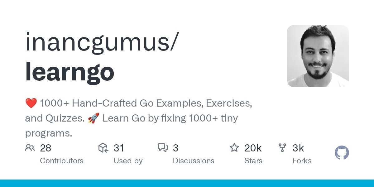 inancgumus's tweet card. ❤️ 1000+ Hand-Crafted Go Examples, Exercises, and Quizzes. 🚀 Learn Go by fixing 1000+ tiny programs. - inancgumus/learngo