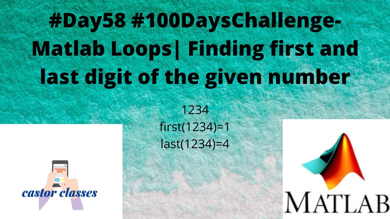 CastorClasses's tweet card. #Day58 #100DaysChallenge- Matlab Loops| Finding first and last digit...