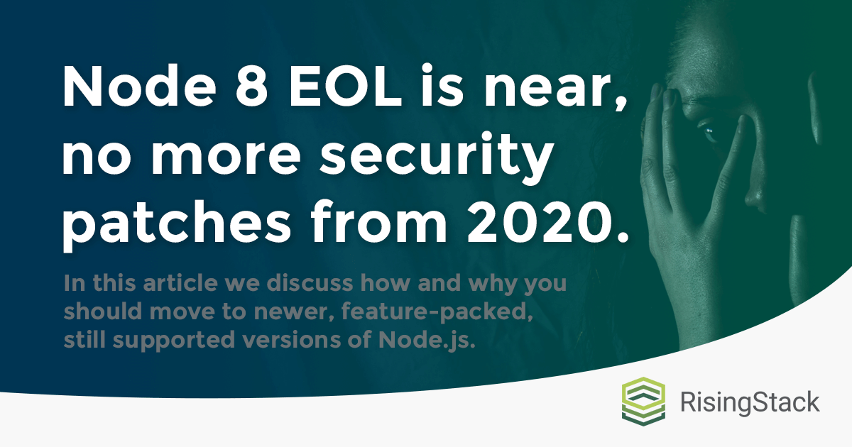 RisingStack's tweet card. Node 8 won’t get any more updates from 2020. In this article, we’ll discuss how and why you should move to newer, feature-packed, still supported versions.