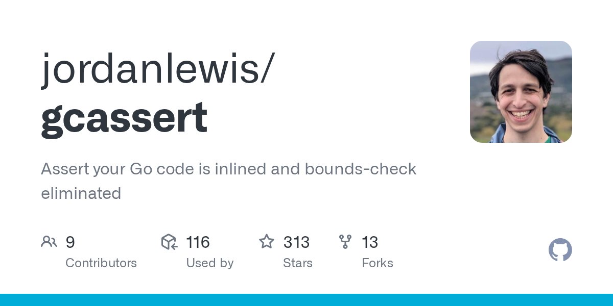 go_perf's tweet card. Assert your Go code is inlined and bounds-check eliminated - jordanlewis/gcassert