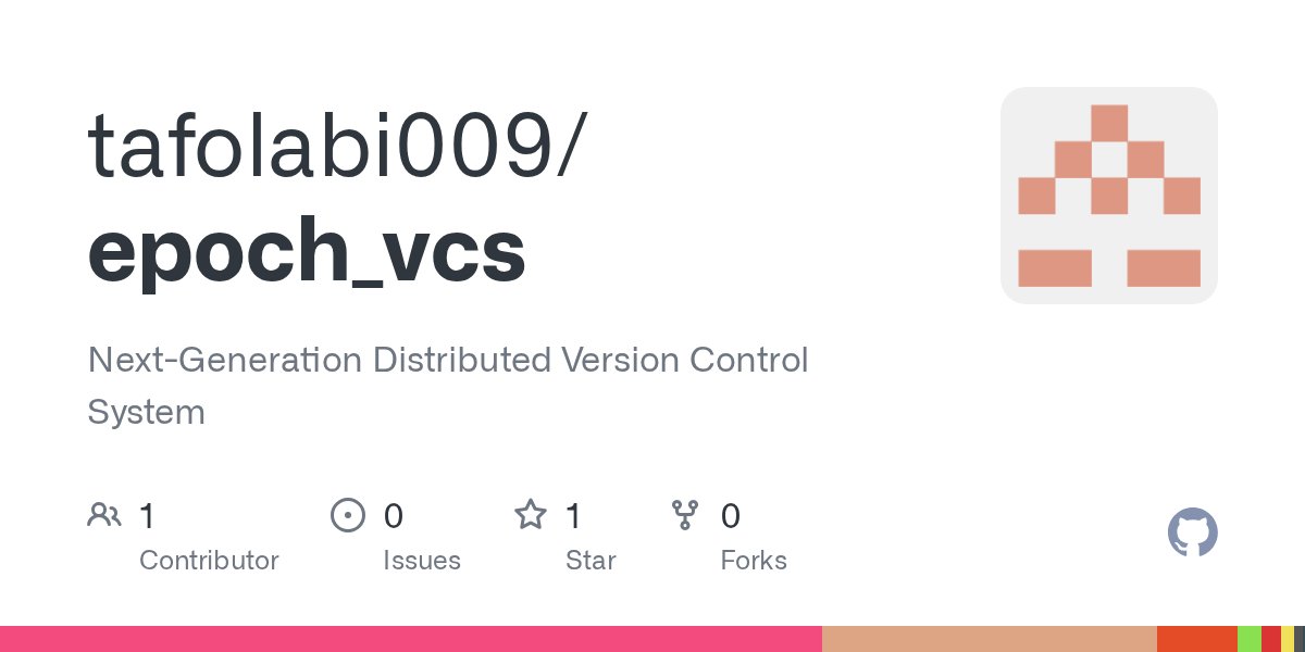 Tosin_afolabi09's tweet card. Next-Generation Distributed Version Control System - tafolabi009/epoch_vcs