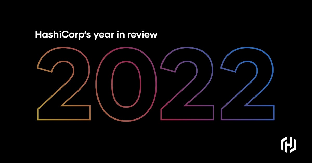 HashiCorp's tweet card. Before we ring in the new year, here’s a look back at some of the most important moments in 2022 for HashiCorp.