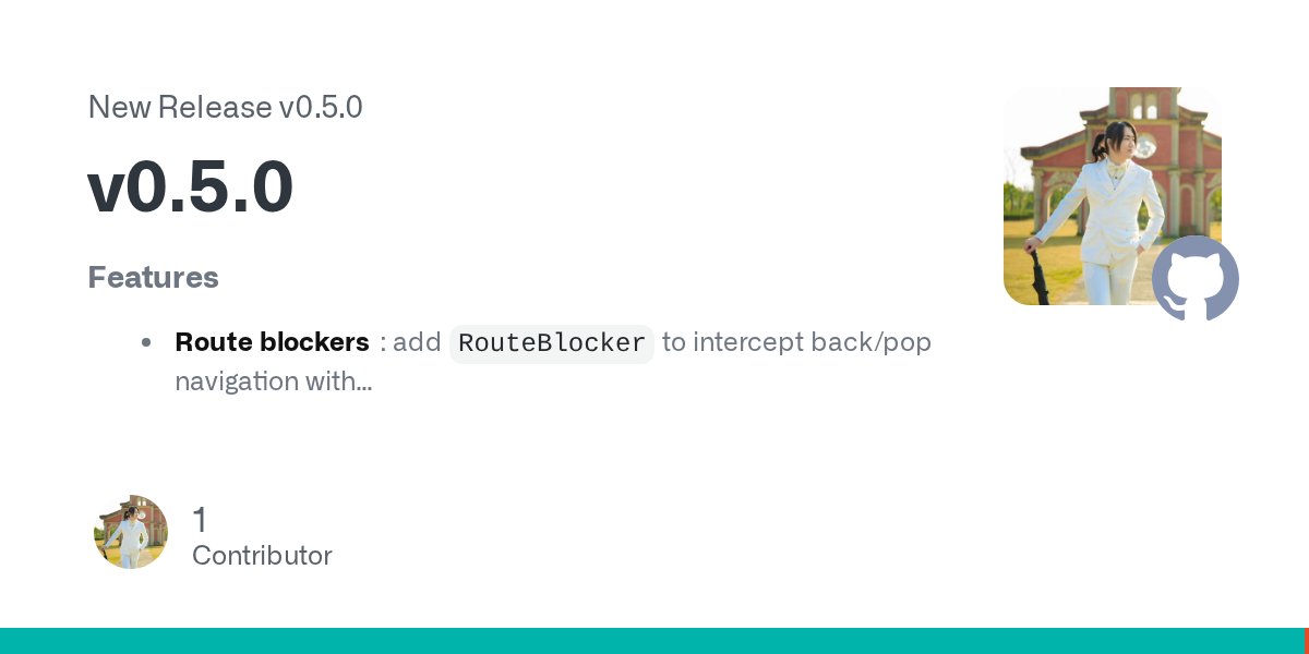 shiweidu's tweet card. Features Route blockers: add RouteBlocker to intercept back/pop navigation with level-aware blocking and optional onBlocked callbacks (supports widget-scoped Routes).