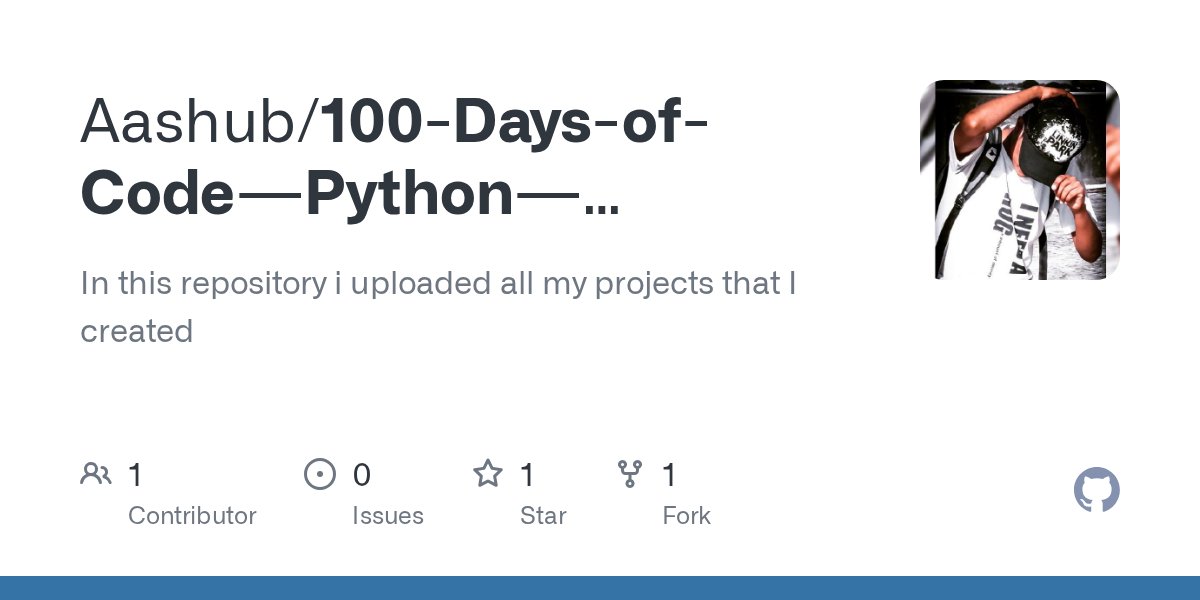 AashuBam's tweet card. In this repository i uploaded all my projects that I created - Aashub/100-Days-of-Code---Python---My_Project