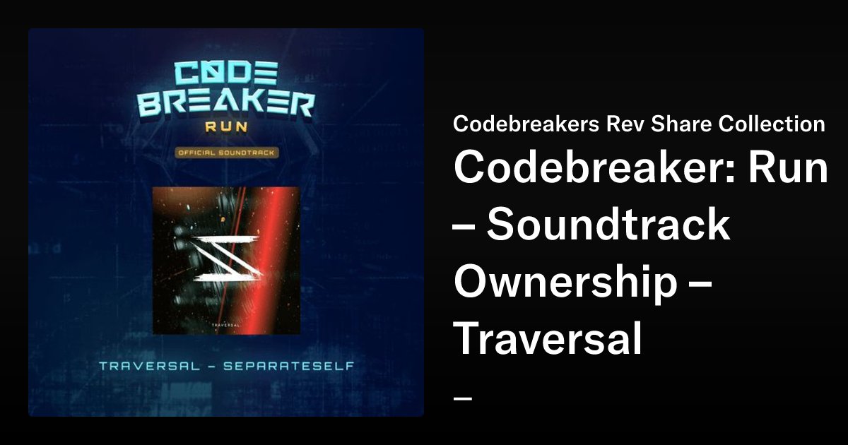 codebreakernft's tweet card. Codebreaker: Run – Soundtrack Ownership – Traversal - Codebreakers Rev Share Collection | OpenSea