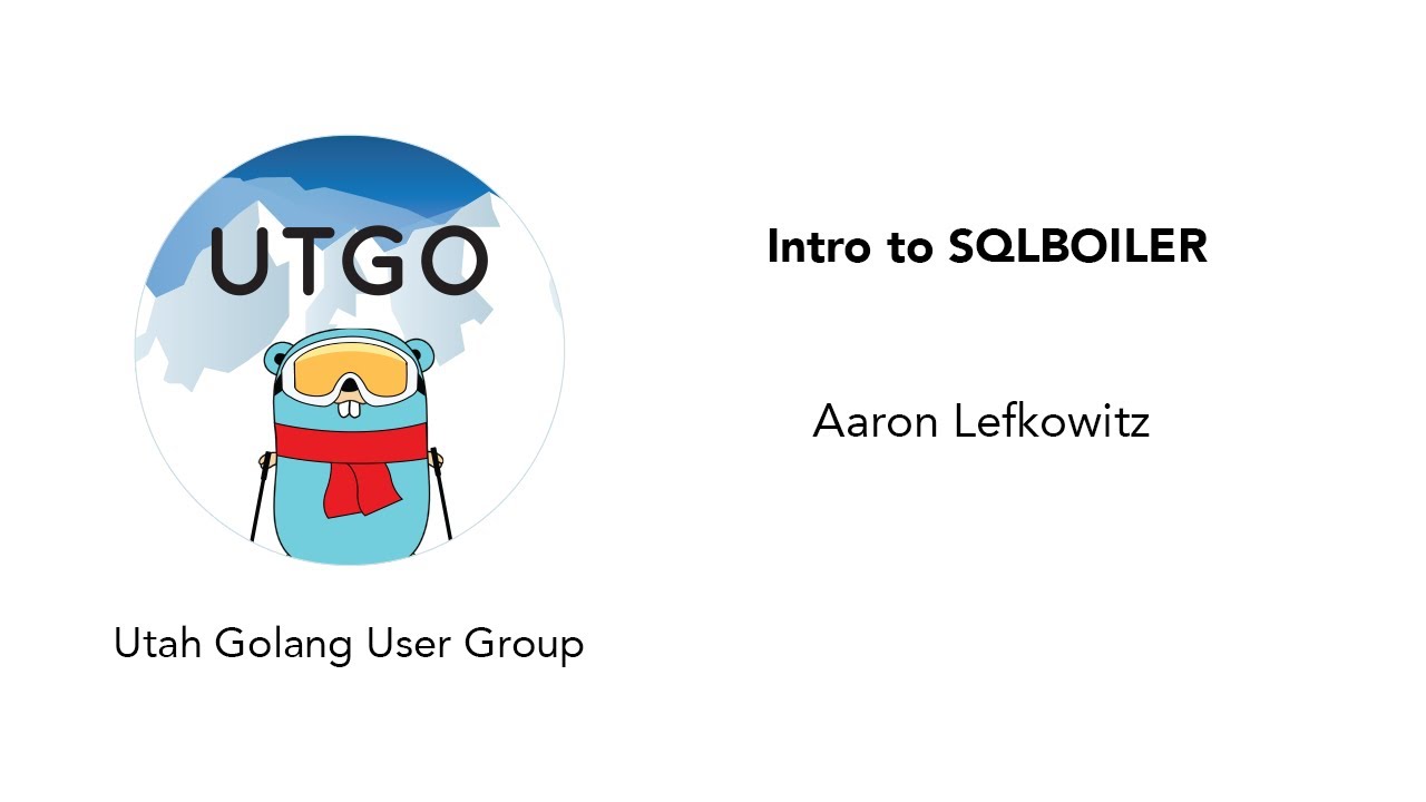 UtahGolang's tweet card. Intro to SQLBoiler by Aaron Lefkowitz - Utah Go User Group