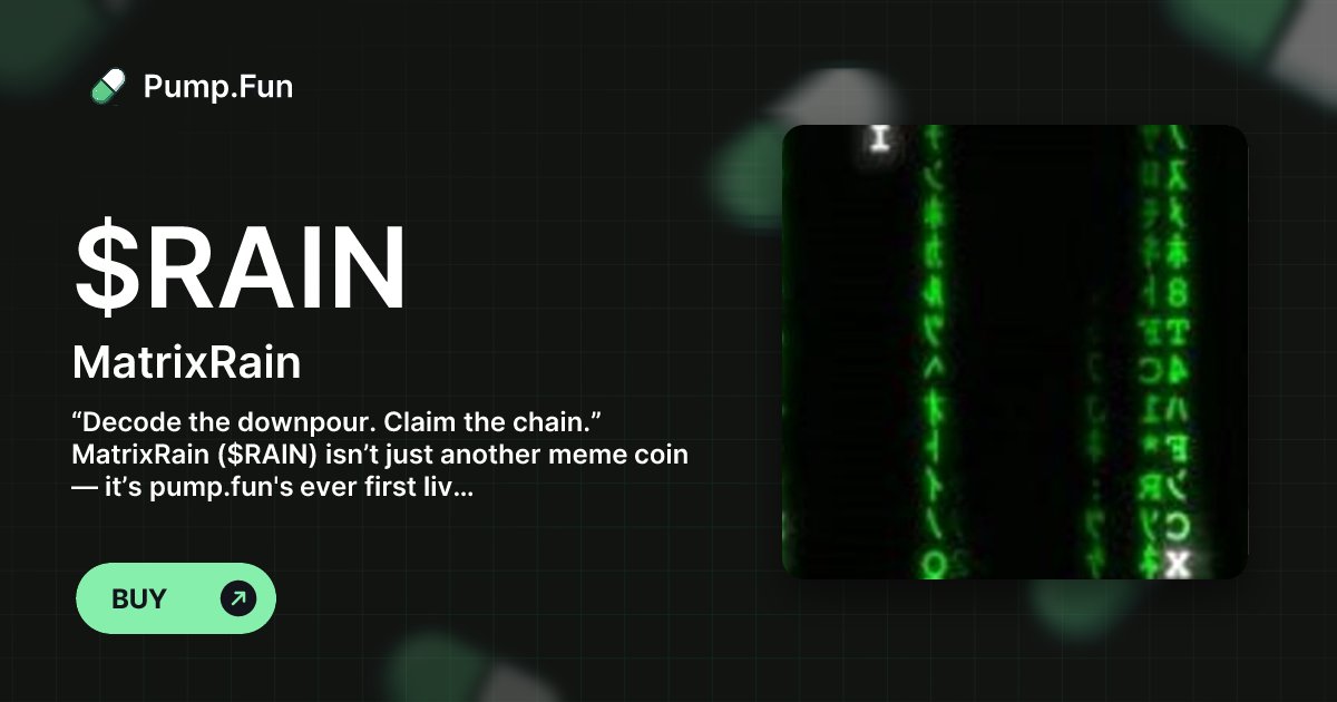 PythonC11137's tweet card. “Decode the downpour. Claim the chain.” MatrixRain ($RAIN) isn’t just another meme coin — it’s pump.fun's ever first living puzzle! ($RAIN) is a meme coin born from the digital storm — a crypto...