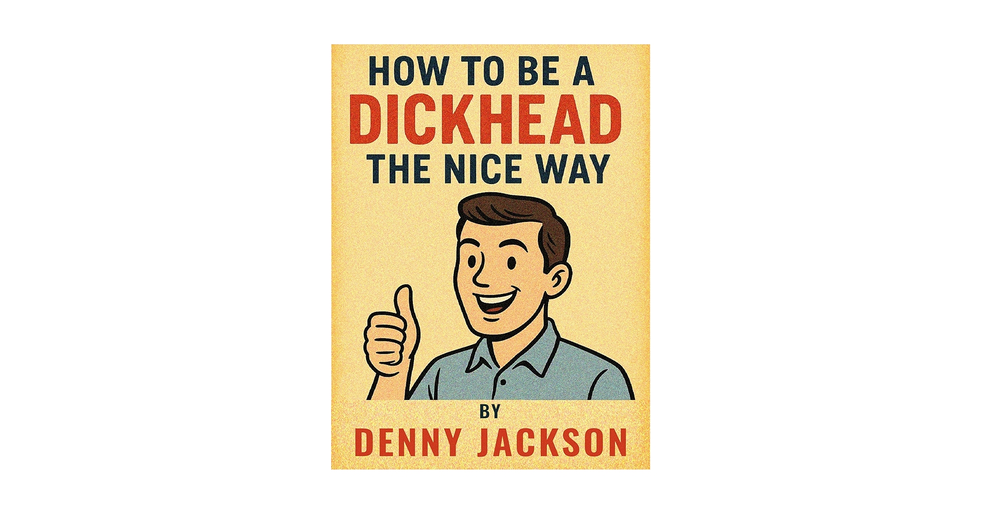 DocslysDesign's tweet card. How to Be a Dickhead: The Nice Way