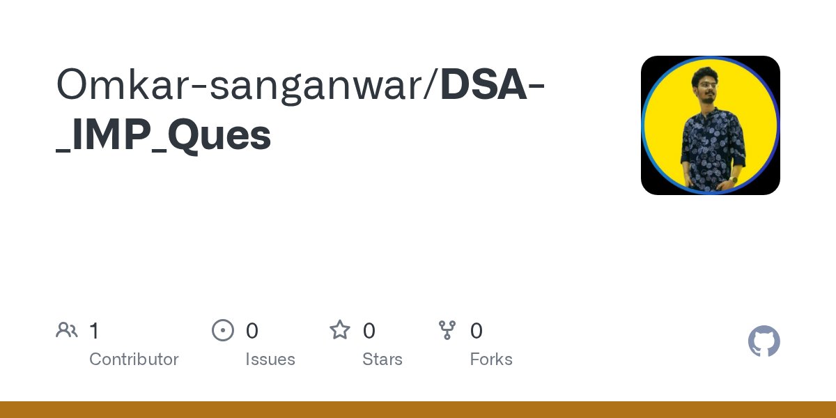 OmkarSanganwar's tweet card. Contribute to Omkar-sanganwar/DSA-_IMP_Ques development by creating an account on GitHub.