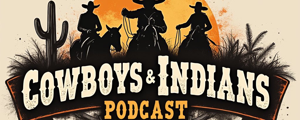 Cowboys and Indians Podcast