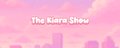 The Kiara Show 🌸 banner