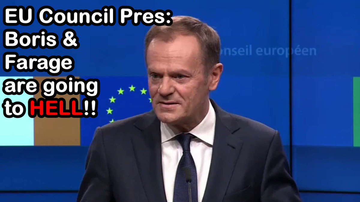 Donald Tusk just said that Boris, Gove and Farage belong in hell!!