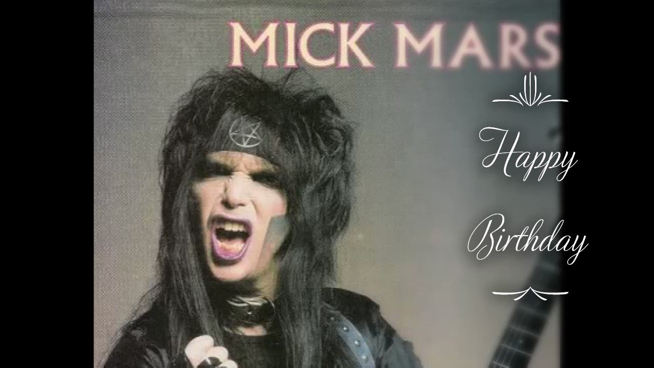 Happy Birthday Have a Wonderful Day       by Mick Mars  