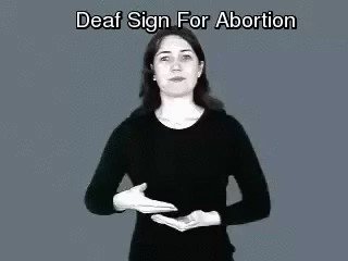 This is the sign language for abortion. Just heartbreaking.