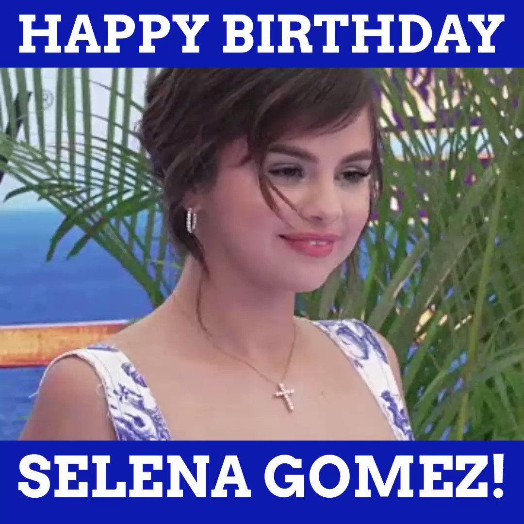 Happy Birthday, Selena Gomez!   