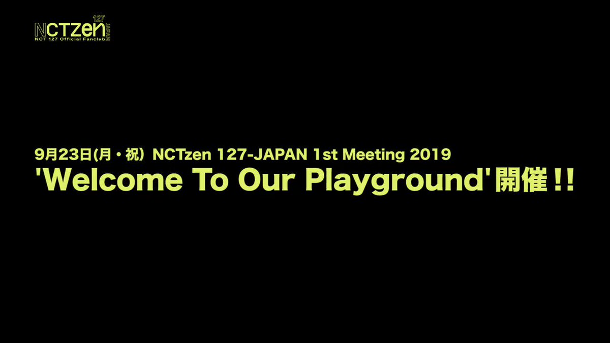 NCTzen 127-JAPAN＞ 1st Meeting 2019 'Welcome To Our Playground