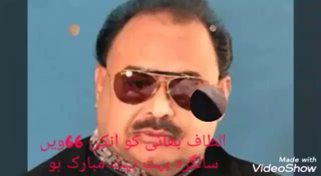 Happy birthday Altaf Hussain Bhai. 