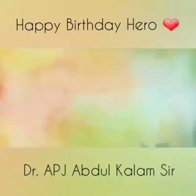 Happy Birthday Honorable Avul Pakir Jainulabdeen Abdul Kalam Sir 