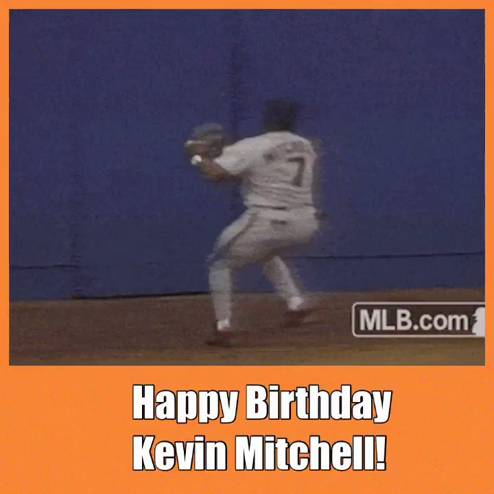 Happy Birthday Kevin Mitchell!  Throw down a great baseball catch!!! 