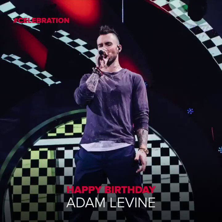  18  . .                Adam Levine    Maroon 5 Happy Birthday to Adam Levine from Maroon 5. 