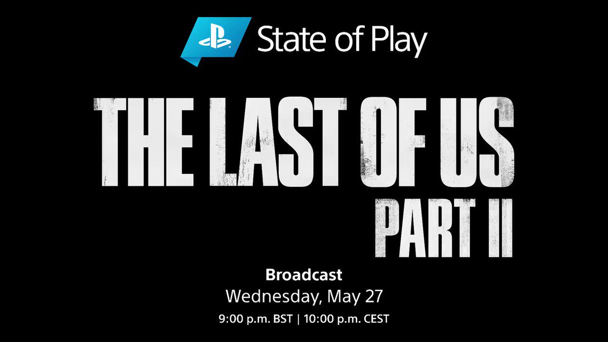 Следующий стрим State of Play пройдёт 27 мая — его посвятят The Last of Us Part II