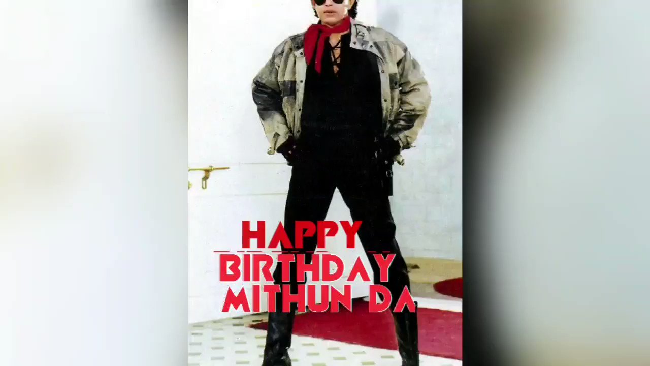 HAPPY BIRTHDAY AND GOD BLESS YOU TO MY FAVORITE HERO MY IDOL MITHUN CHAKRABORTY 