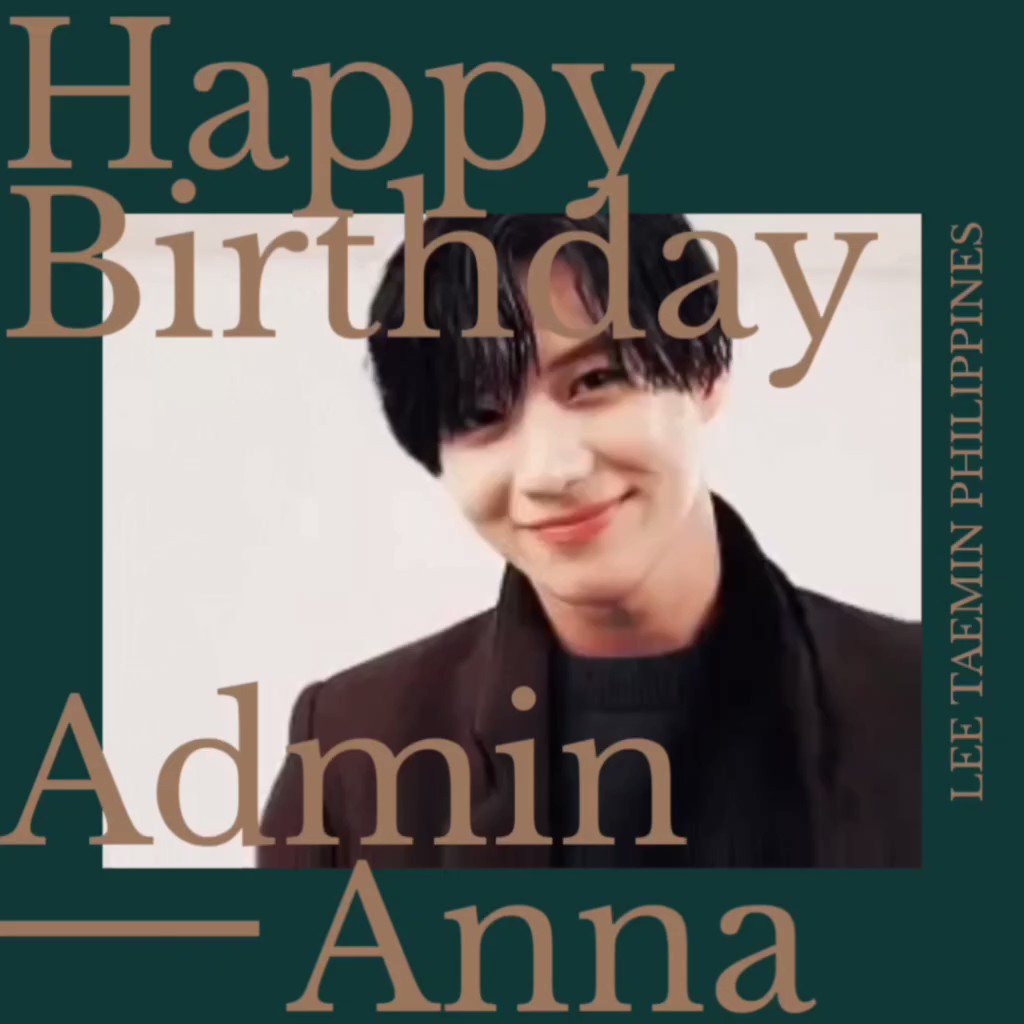 Happy Birthday to Lee Taemin Philippines\ Head Admin, Anna 