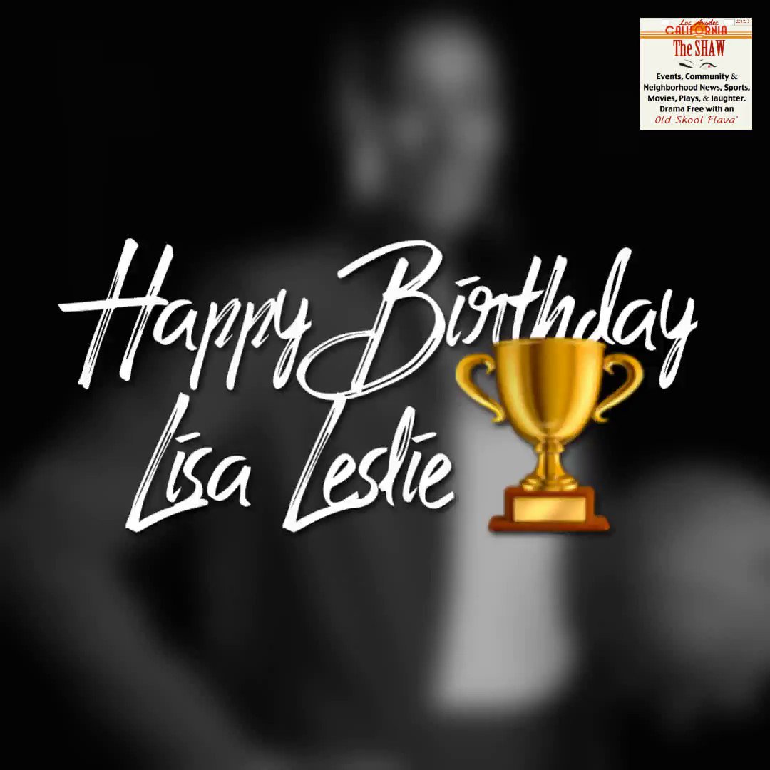 She s an all around Champ! Happy Birthday Lisa Leslie.     All Day Baby  