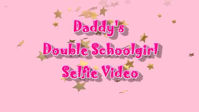 Someone just bought Daddy's Double Schoolgirl Selfie Video ~ Paige Steele Dakota Marr Bigbuttbooty scissor