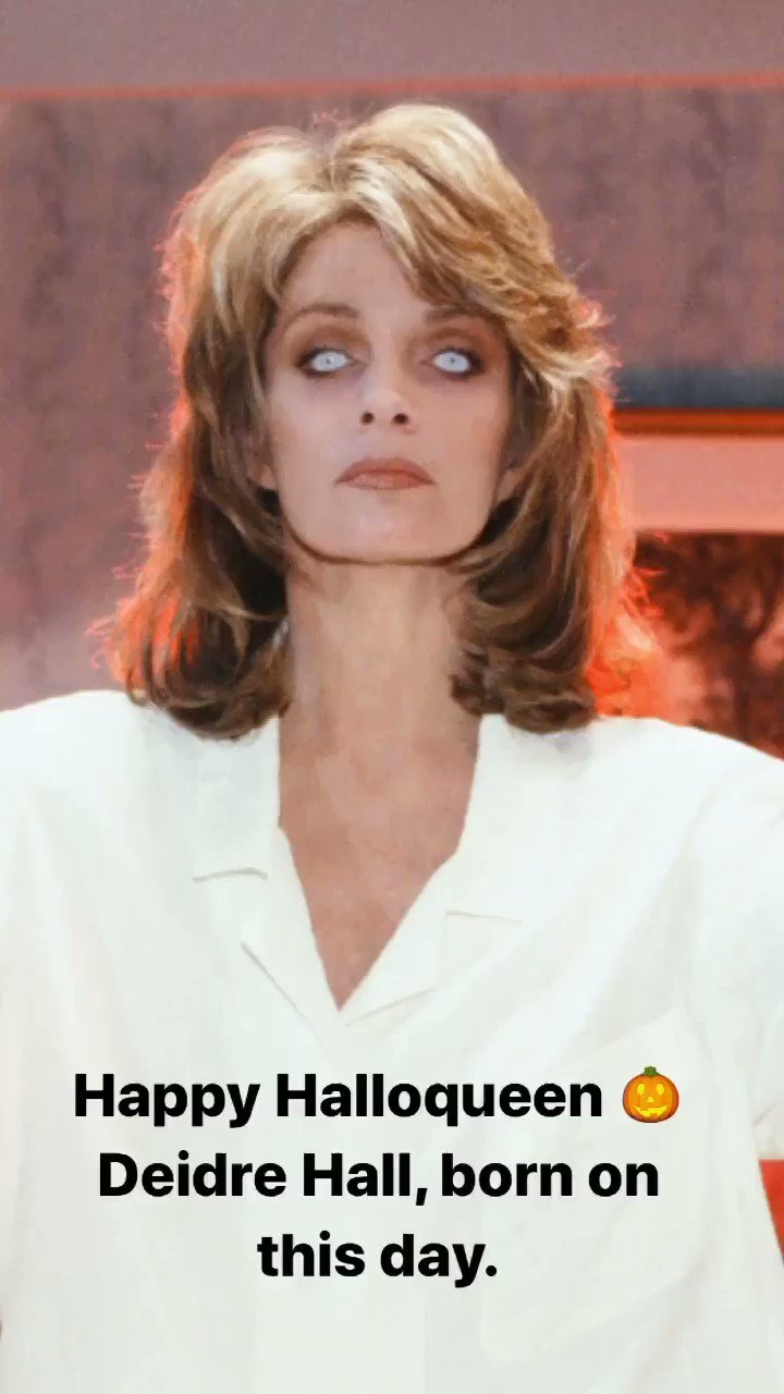 Happy Birthday (October 31) and Happy Halloween to Deidre Hall!   