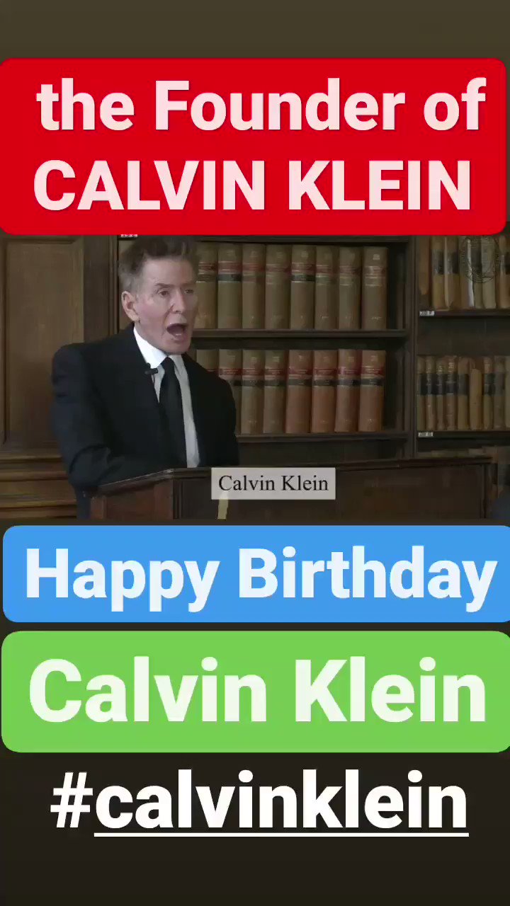 Happy Birthday 
Calvin Klein      