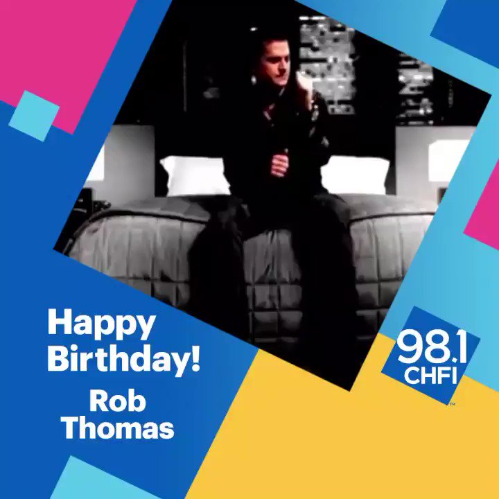 Happy Birthday to Rob Thomas    