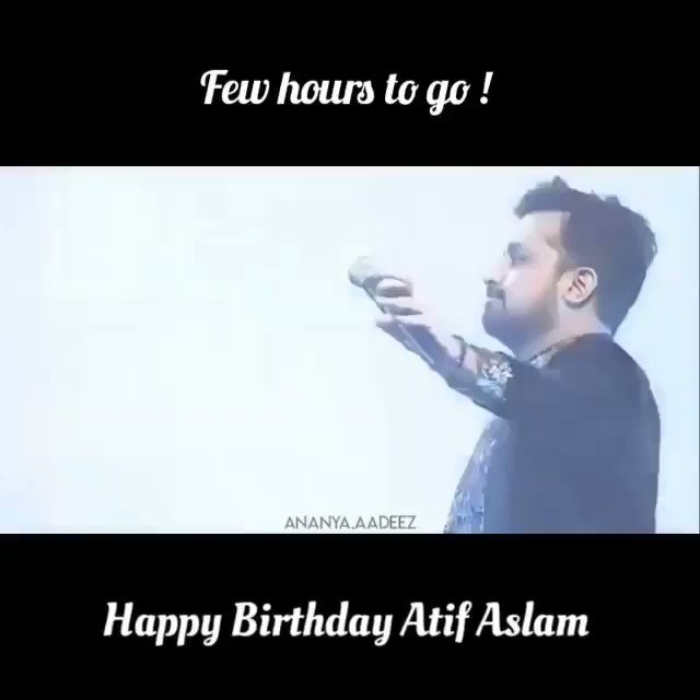  Happy birthday atif Aslam 