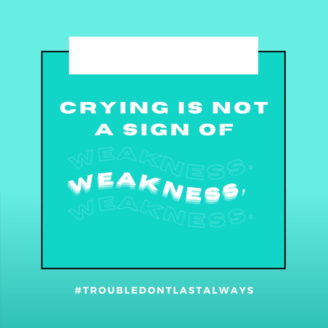 Crying Is Not A Sign Of Weakness Quote