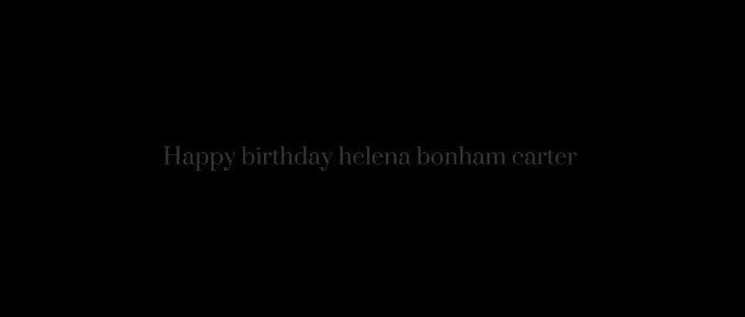  .    HAPPY BIRTHDAY HELENA BONHAM CARTER 