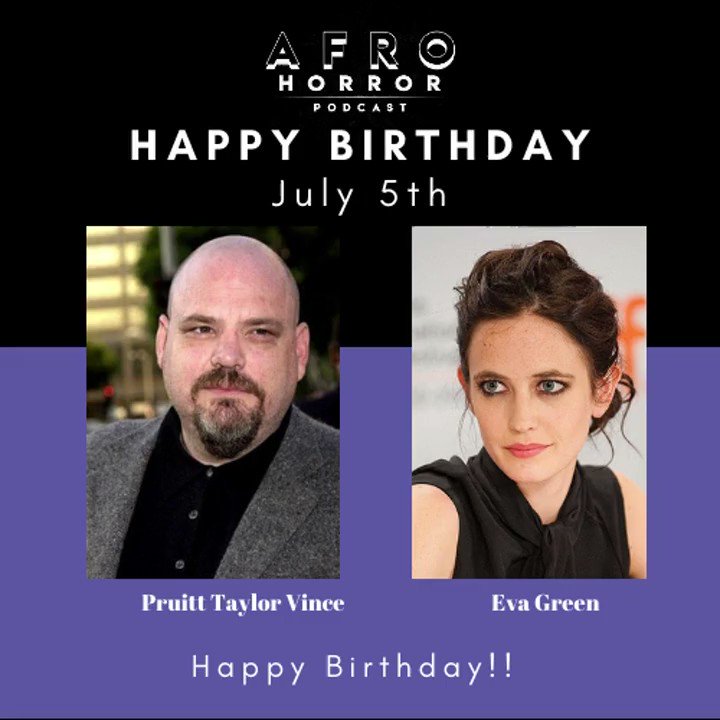 Happy Birthday Pruitt Taylor Vince and Eva Green! 