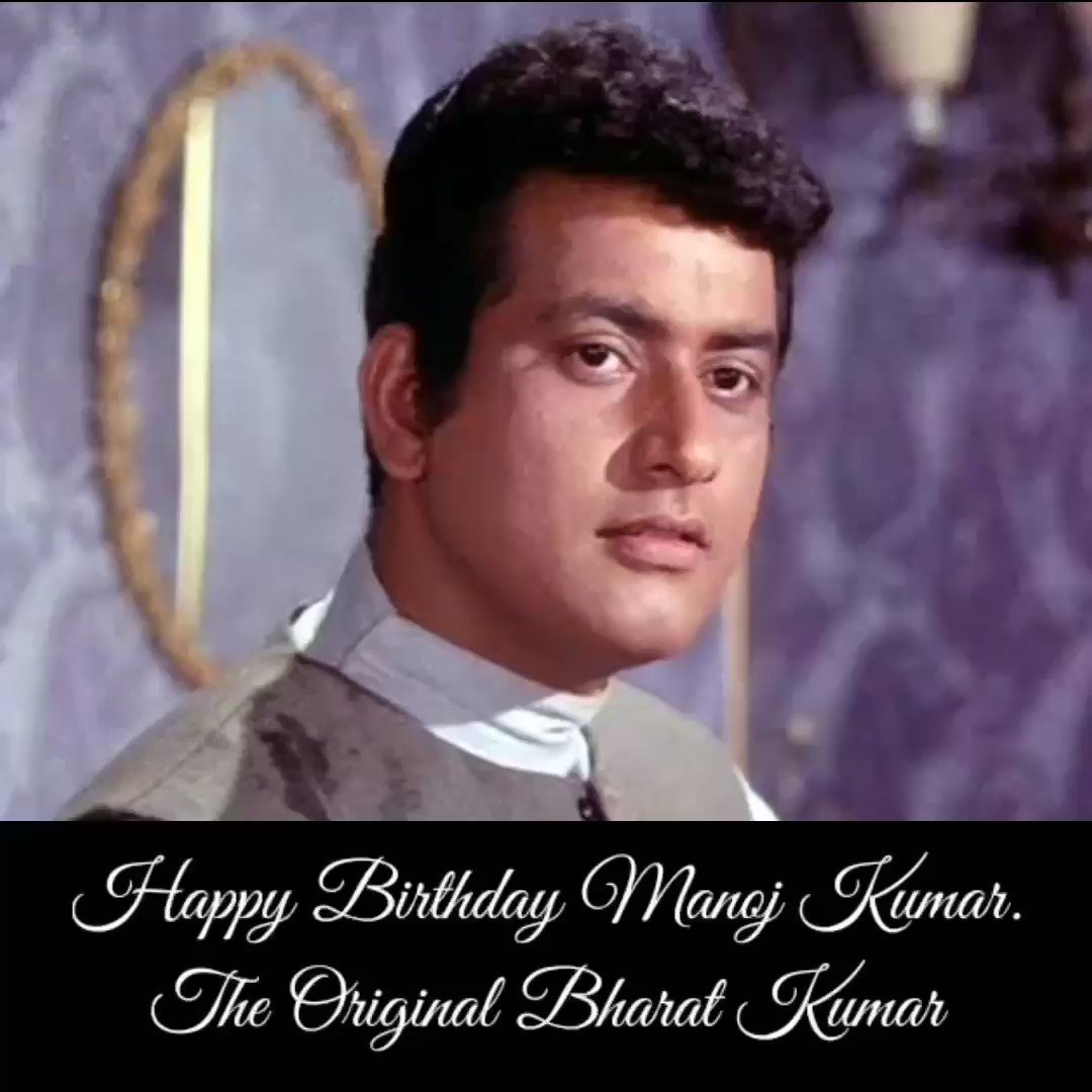Happy birthday Manoj kumar # the original Bharat Kumar    