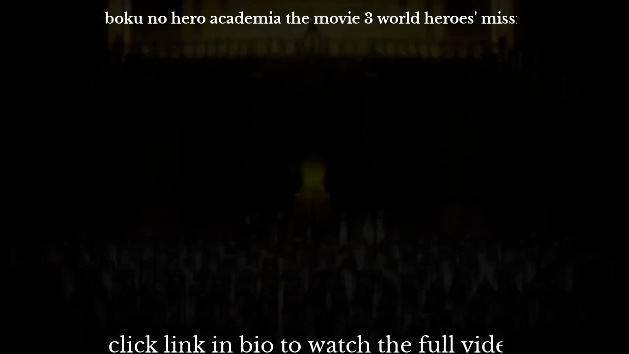 Boku no Hero Academia the Movie 3: World Heroes' Mission - Boku no