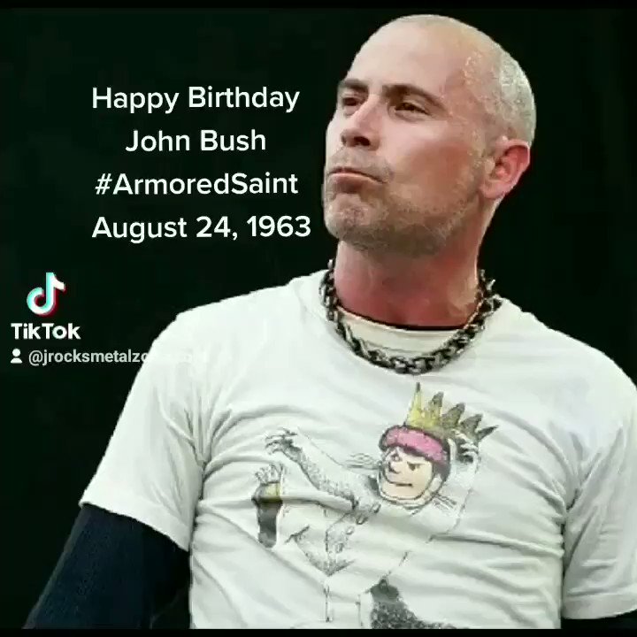 Happy Birthday
John Bush August 24, 1963 