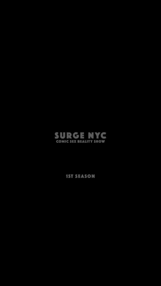 Surge NYC | Comic Sex Reality Show’s pics and videos