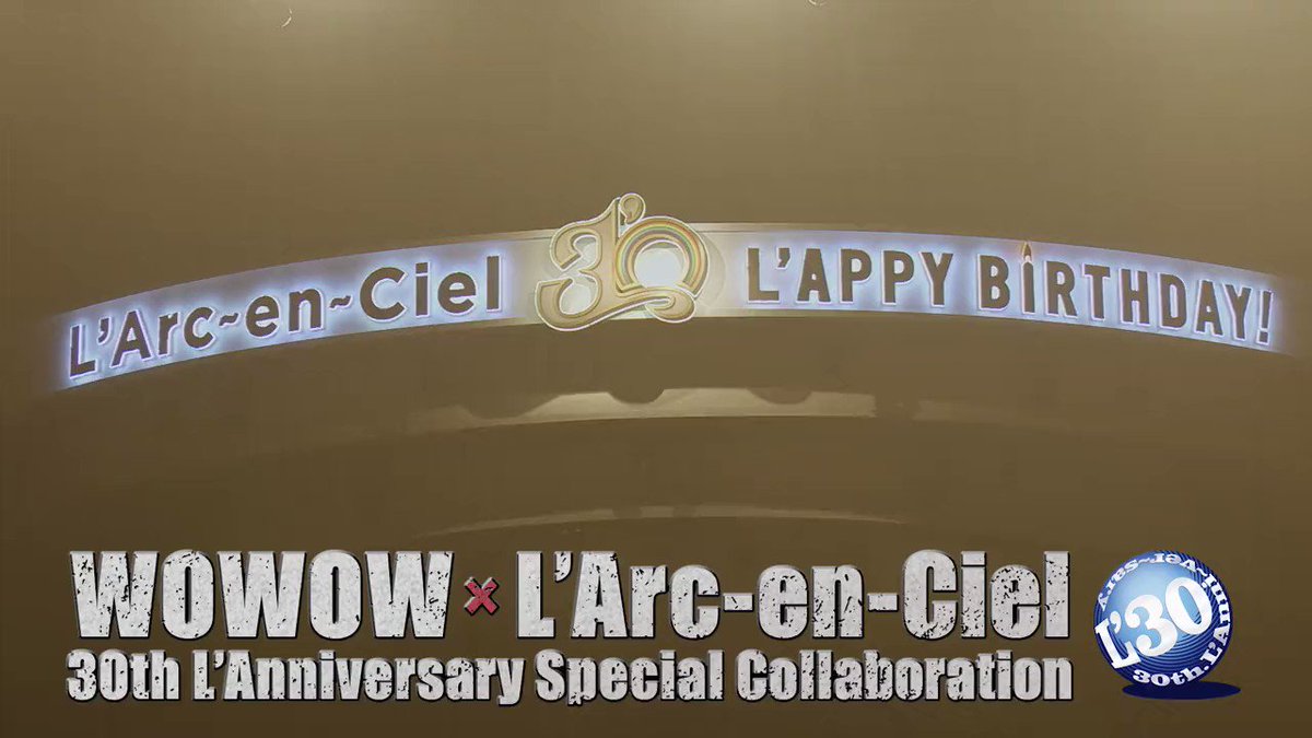 WOWOW × L'Arc～en～Ciel 30th L'Anniversary Special