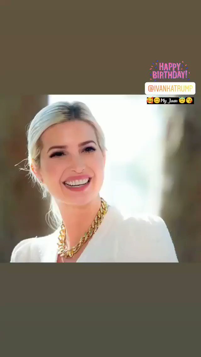    Happy Birthday Ivanka Trump stay blessed  I Like u Most   