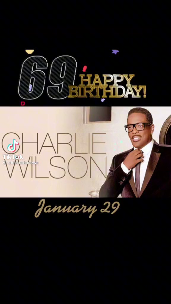 Happy Birthday Charlie Wilson       