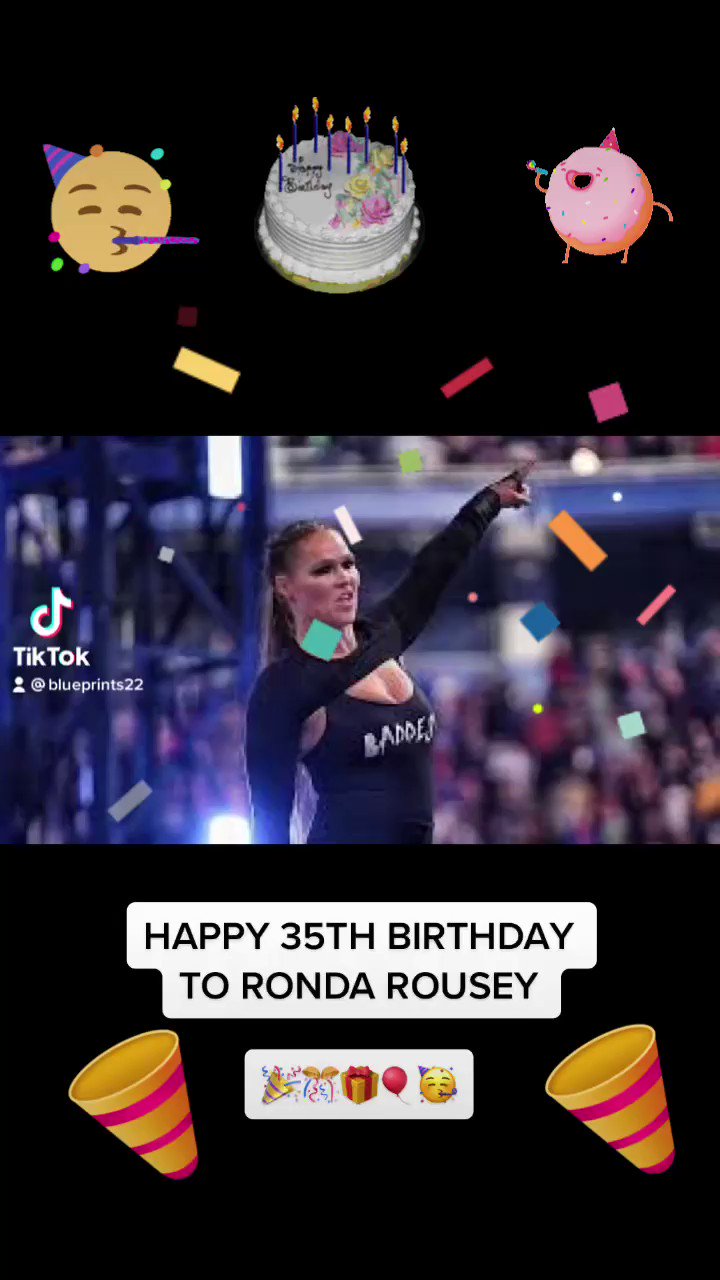   HAPPY 35TH BIRTHDAY TO RONDA ROUSEY     AND HAVE A GOOD DAY   