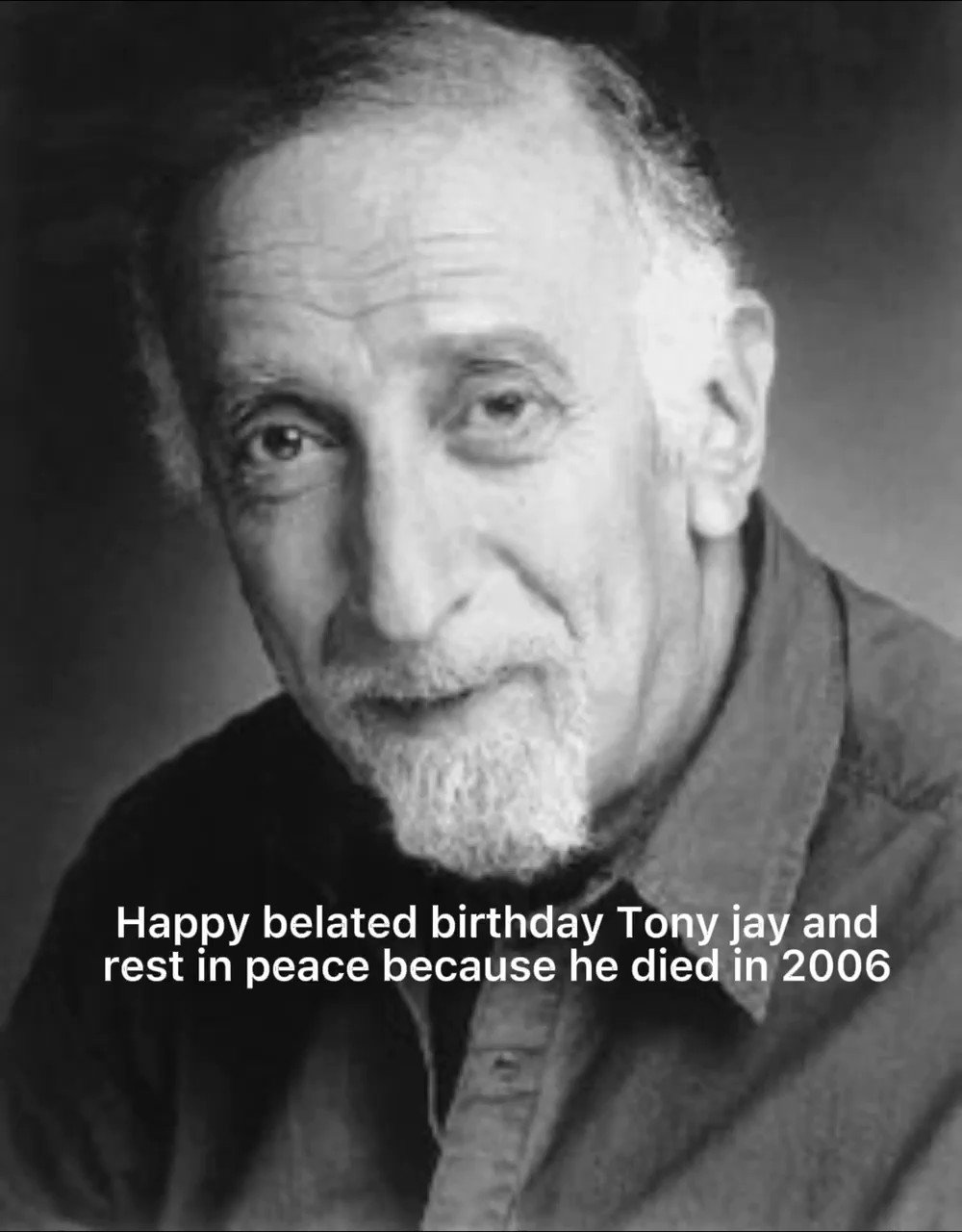 happy belated birthday tony jay and rest in peace 