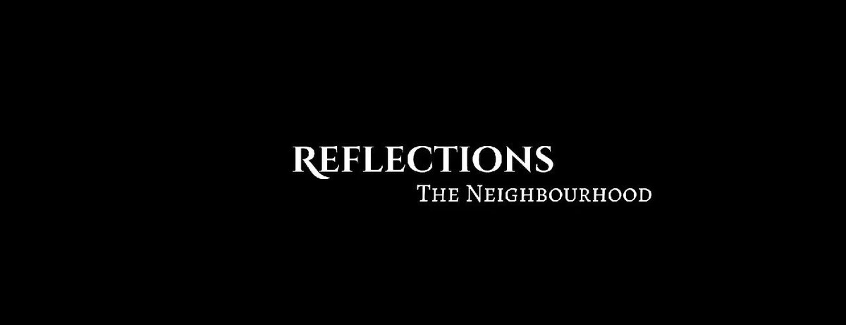The Neighbourhood, Reflections
