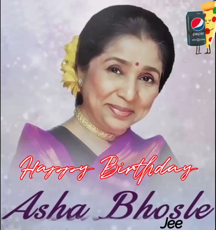 Happy Birthday Pop Queen Asha Bhosle Jee 