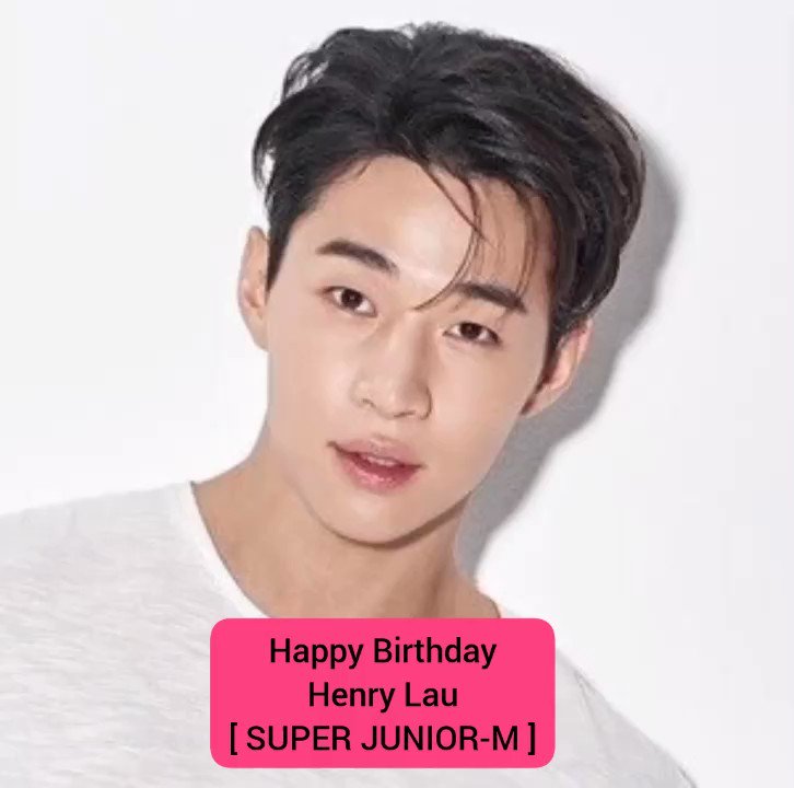 [ 11/10/2022 ]  Happy Birthday Henry Lau (SUPER JUNIOR-M)    
