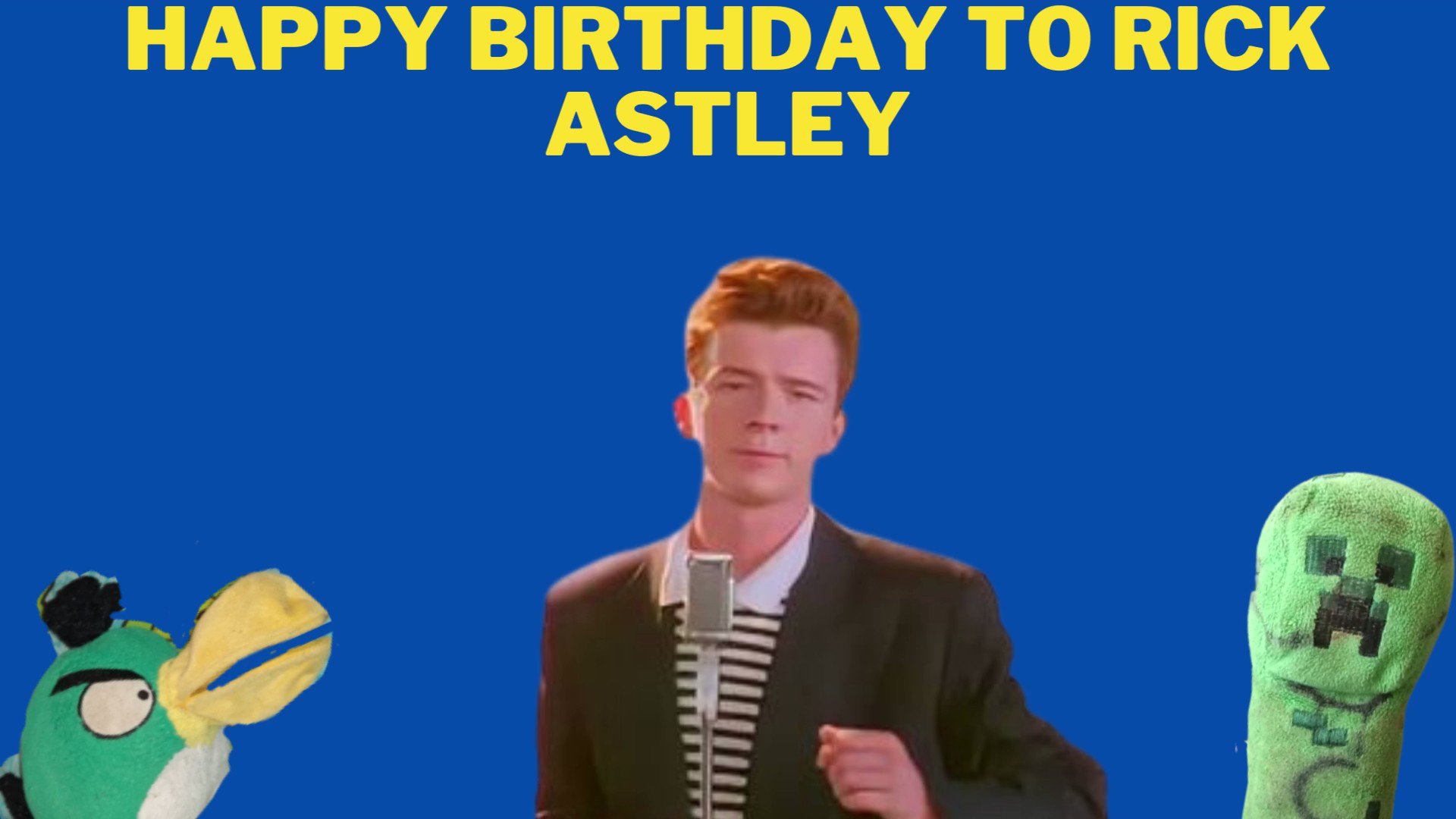 Happy birthday to Rick Astley 